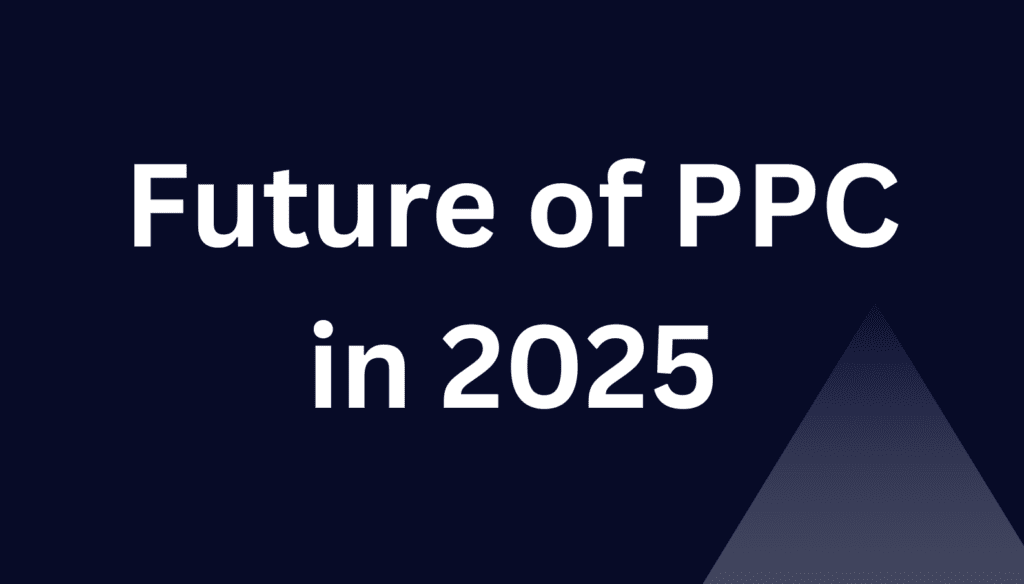 Future of PPC in 2025